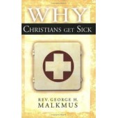 Why Christians Get Sick by George H. Malkmus, David E. Strong 